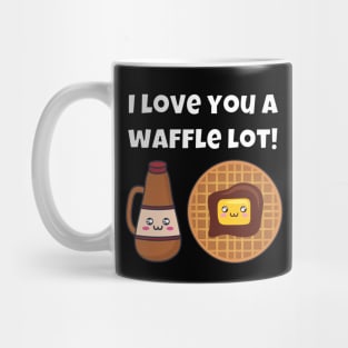 I love you a waffle lot! Mug